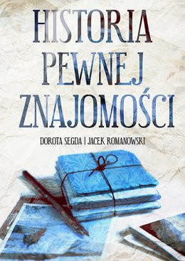 Gorlice Wydarzenie Spektakl HISTORIA PEWNEJ ZNAJOMOŚCI - Dorota Segda, Jacek Romanowski